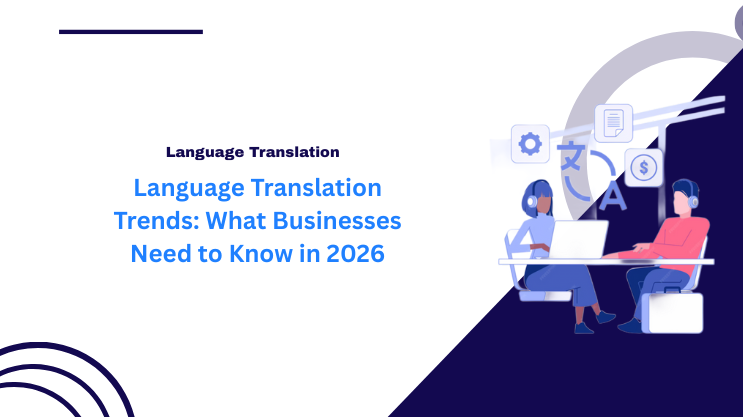 Language Translation Trends: What Businesses Need to Know in 2026