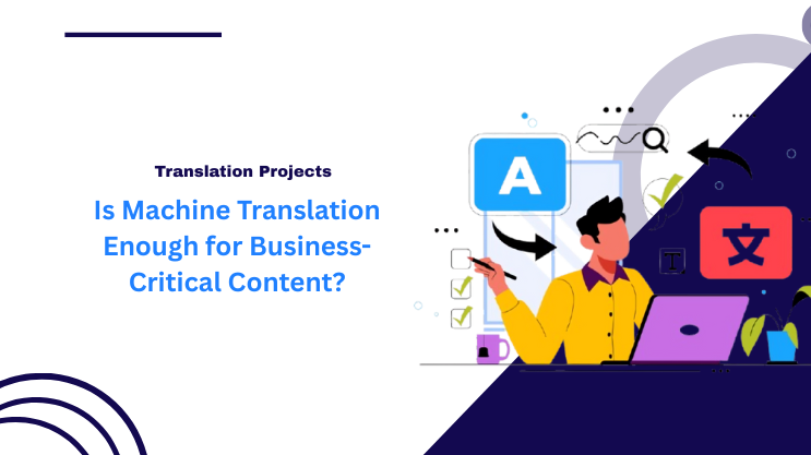 Is Machine Translation Enough for Business-Critical Content?