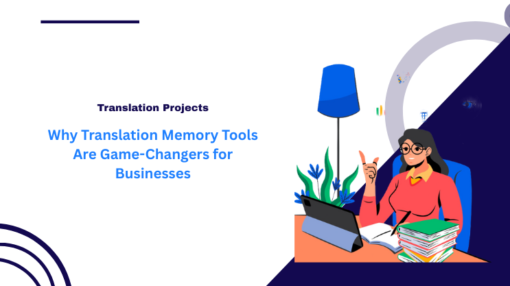 Why Translation Memory Tools Are Game-Changers for Businesses