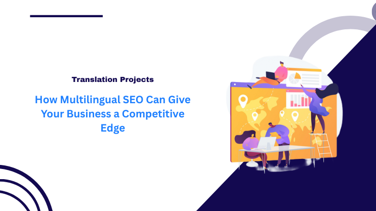 How Multilingual SEO Can Give Your Business a Competitive Edge