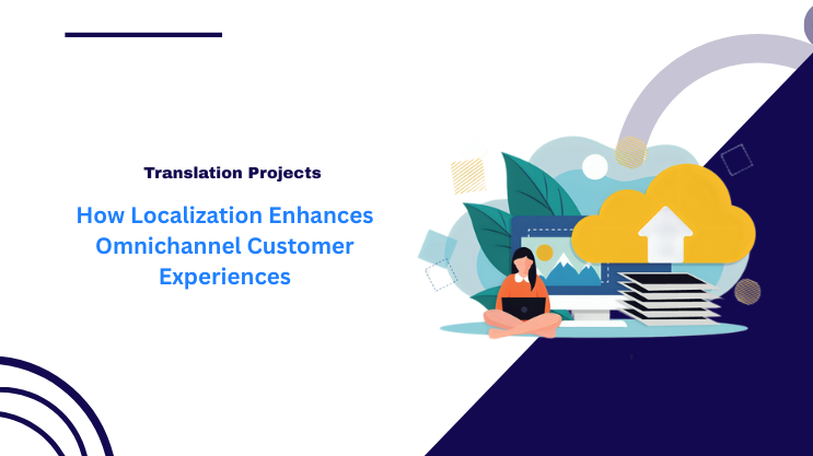How Localization Enhances Omnichannel Customer Experiences