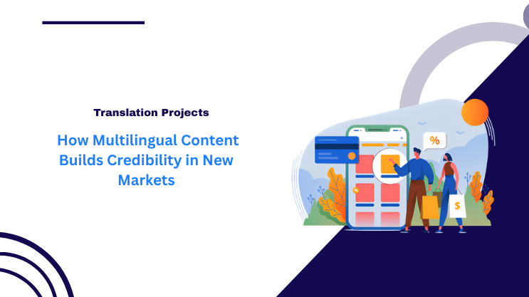 How Multilingual Content Builds Credibility in New Markets