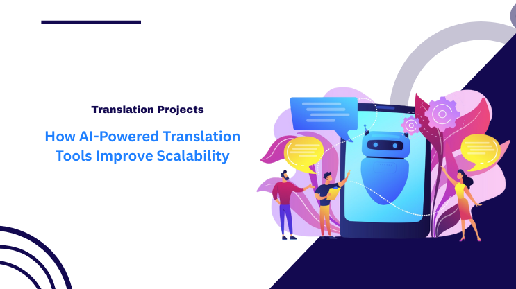 How AI-Powered Translation Tools Improve Scalability