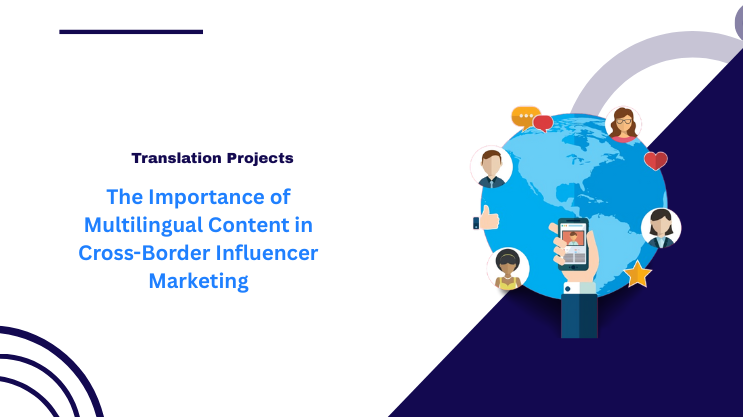 The Importance of Multilingual Content in Cross-Border Influencer Marketing