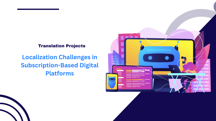 Localization Challenges in Subscription-Based Digital Platforms