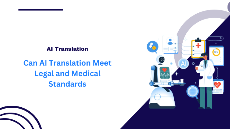 Can AI Translation Meet Legal and Medical Standards?