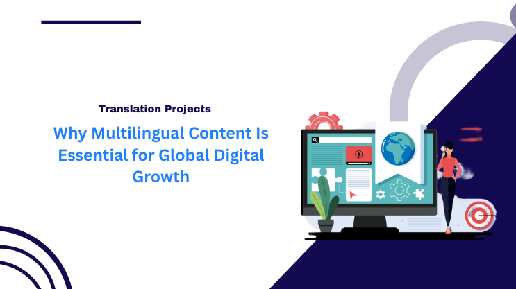 Why Multilingual Content Is Essential for Global Digital Growth