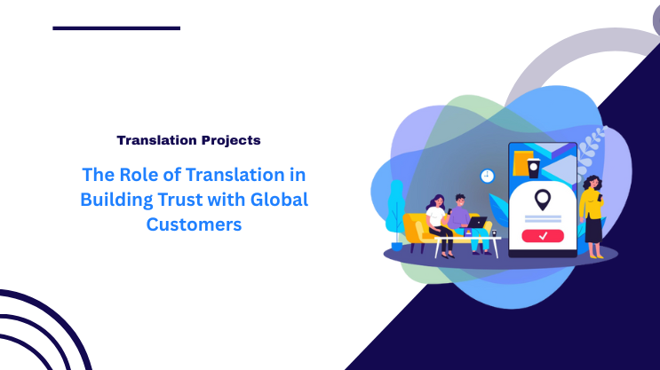 The Role of Translation in Building Trust with Global Customers