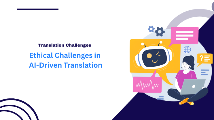 Ethical Challenges in AI-Driven Translation