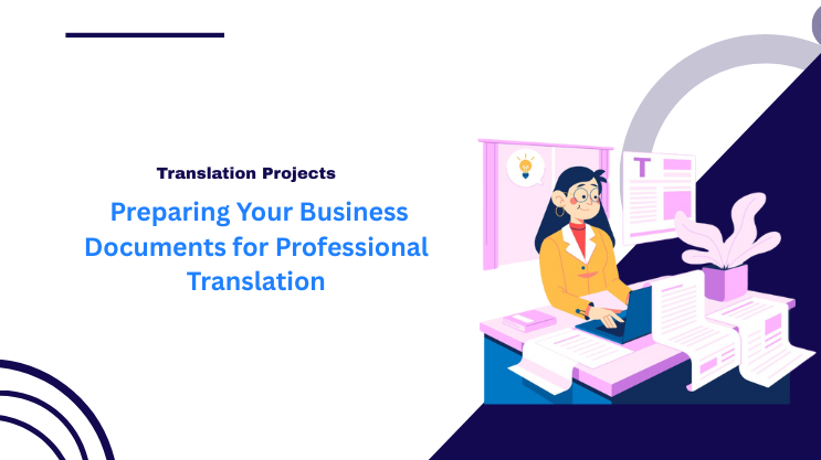 Preparing Your Business Documents for Professional Translation