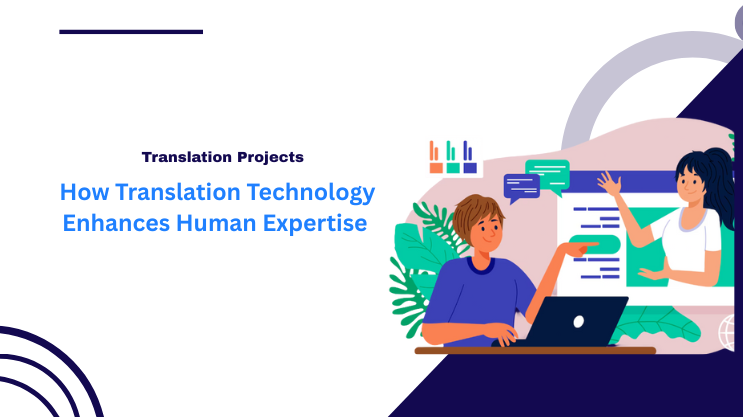 How Translation Technology Enhances Human Expertise