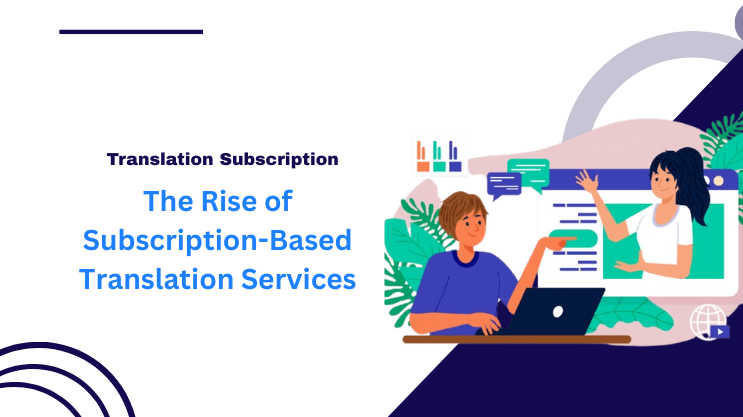 The Rise of Subscription-Based Translation Services