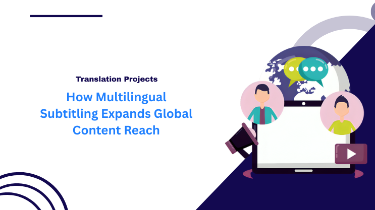 How Multilingual Subtitling Expands Global Content Reach