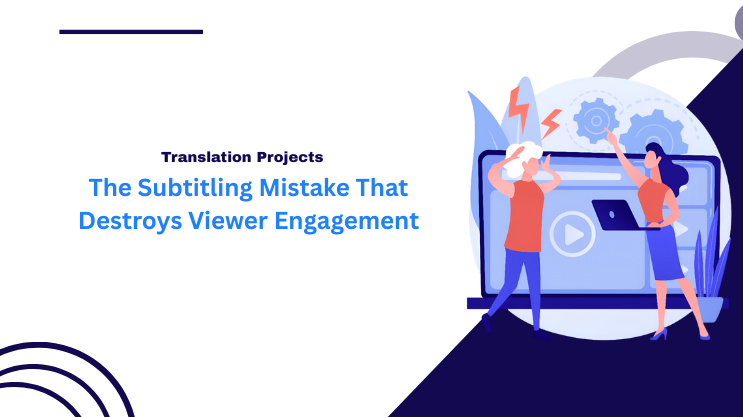 The Subtitling Mistake That Destroys Viewer Engagement