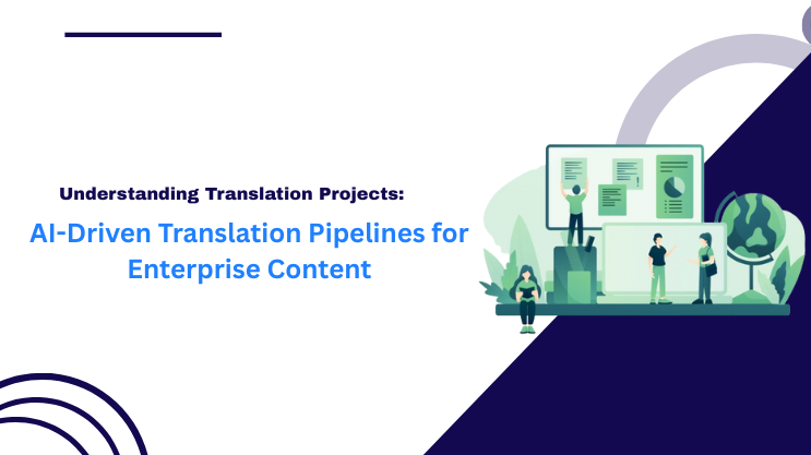 AI-Driven Translation Pipelines for Enterprise Content