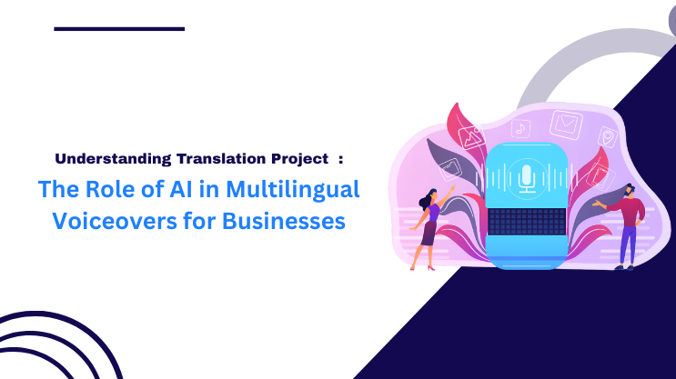 The Role of AI in Multilingual Voiceovers for Businesses