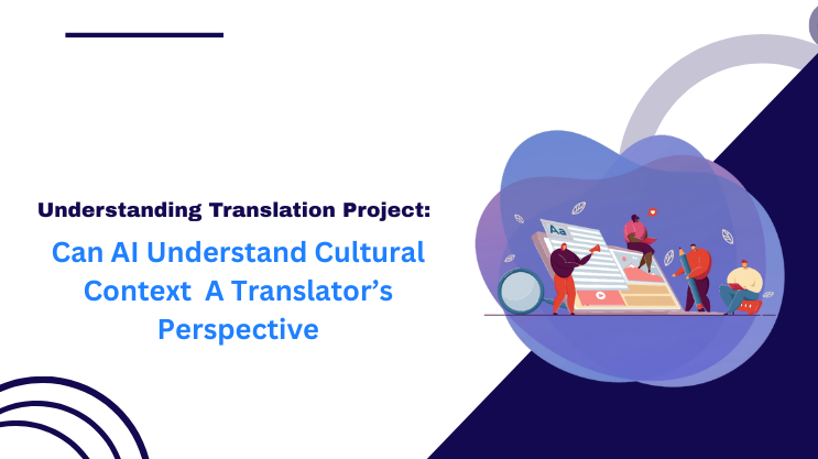 Can AI Understand Cultural Context A Translator’s Perspective