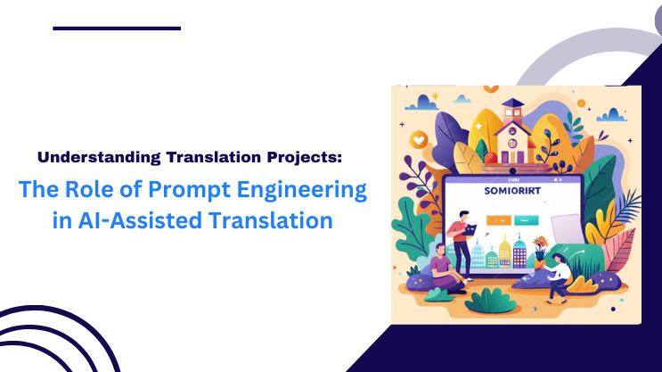 The Role of Prompt Engineering in AI-Assisted Translation