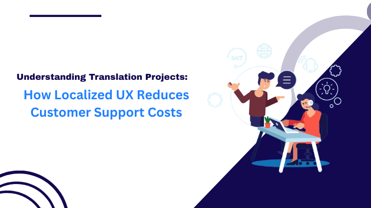 How Localized UX Reduces Customer Support Costs