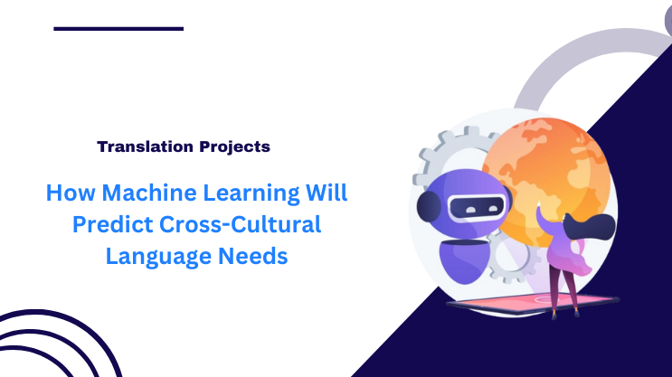 How Machine Learning Will Predict Cross-Cultural Language Needs