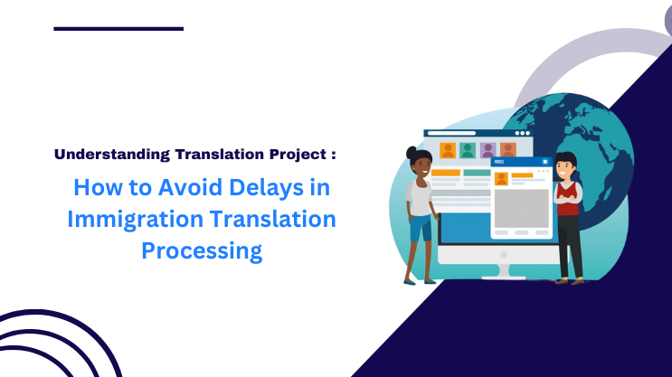How to Avoid Delays in Immigration Translation Processing