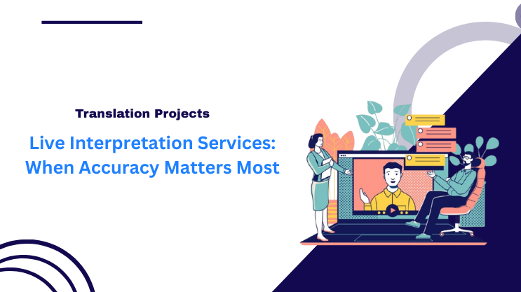 Live Interpretation Services: When Accuracy Matters Most