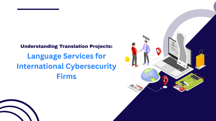 Language Services for International Cybersecurity Firms