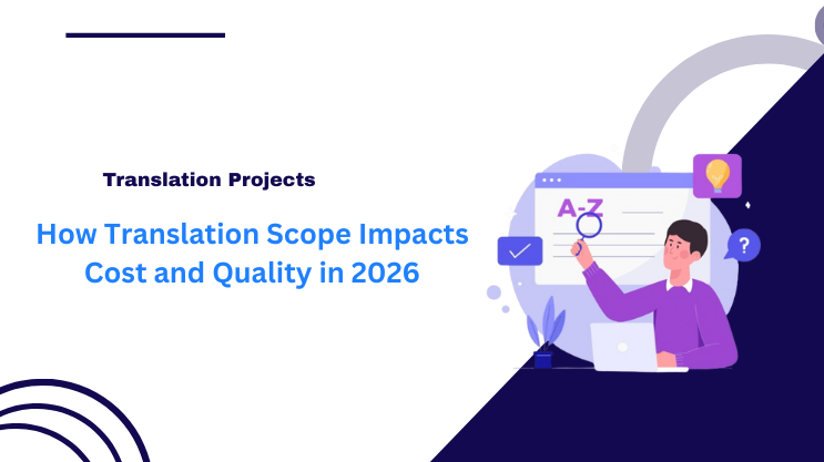 How Translation Scope Impacts Cost and Quality in 2026