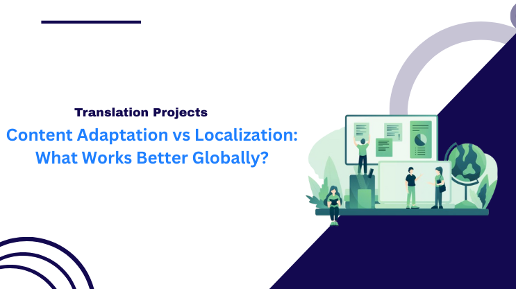Content Adaptation vs Localization: What Works Better Globally?