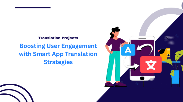 Boosting User Engagement with Smart App Translation Strategies