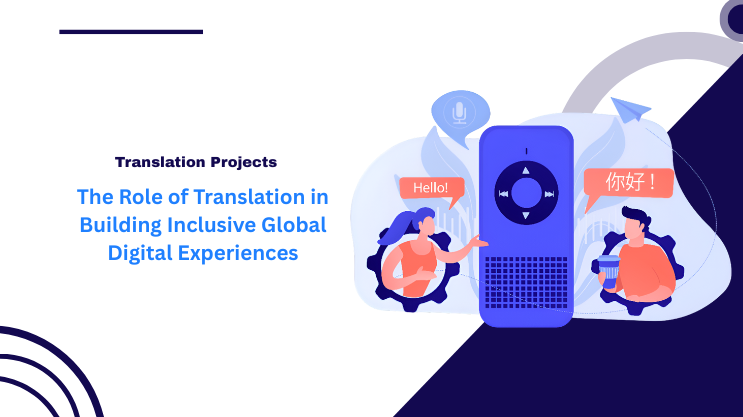 The Role of Translation in Building Inclusive Global Digital Experiences