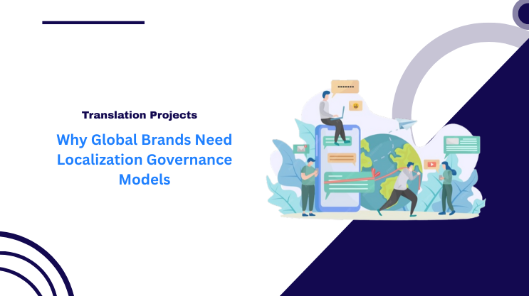 Why Global Brands Need Localization Governance Models