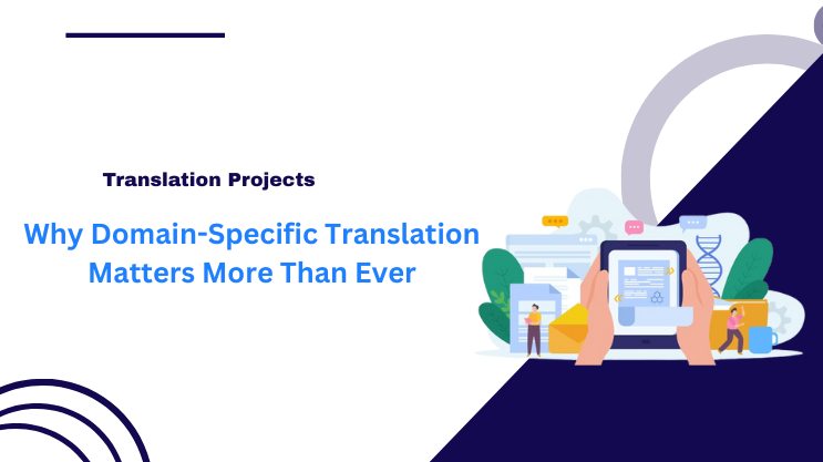 Why Domain-Specific Translation Matters More Than Ever