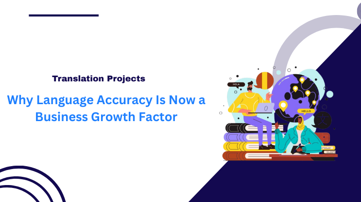 Why Language Accuracy Is Now a Business Growth Factor
