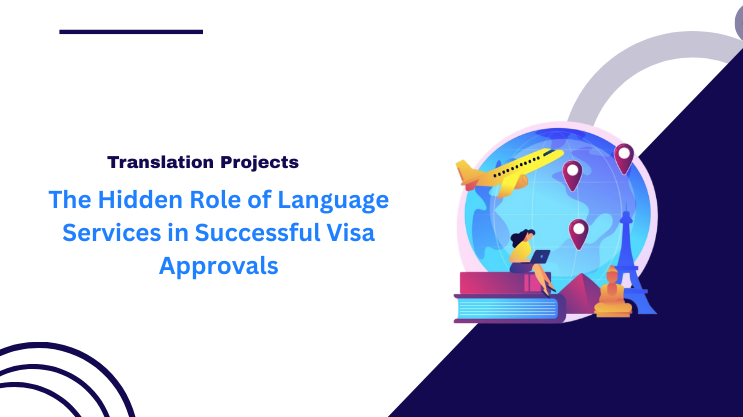 The Hidden Role of Language Services in Successful Visa Approvals