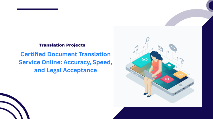 Certified Document Translation Service Online: Accuracy, Speed, and Legal Acceptance