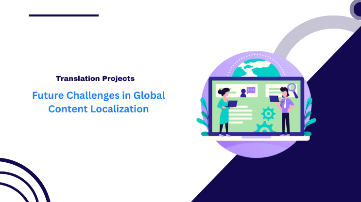 Future Challenges in Global Content Localization