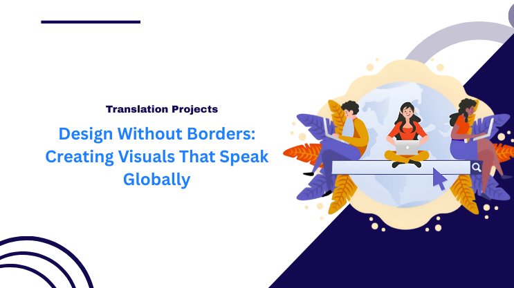 Design Without Borders: Creating Visuals That Speak Globally