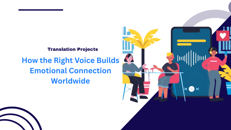How the Right Voice Builds Emotional Connection Worldwide