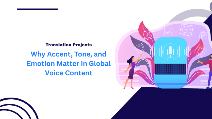 Why Accent, Tone, and Emotion Matter in Global Voice Content
