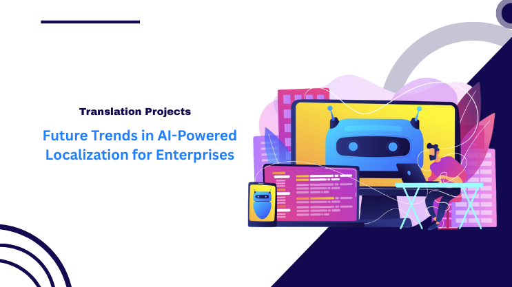 Future Trends in AI-Powered Localization for Enterprises