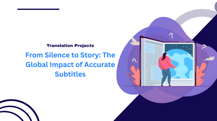 From Silence to Story: The Global Impact of Accurate Subtitles