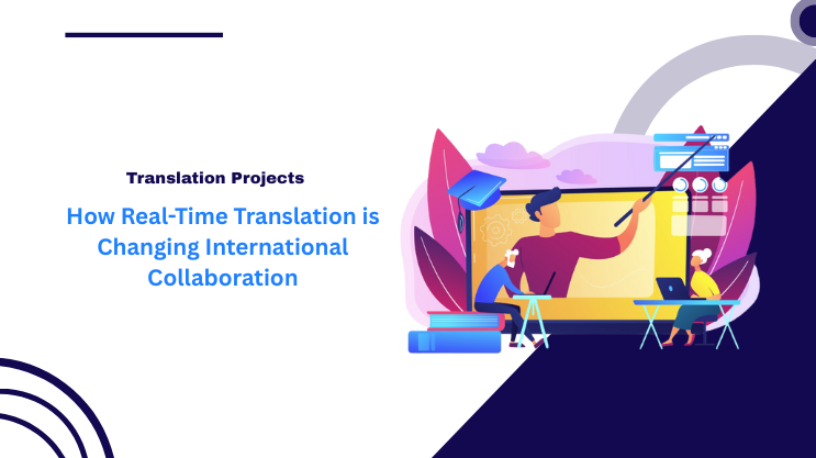 How Real-Time Translation is Changing International Collaboration