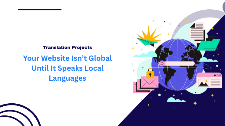 Your Website Isn’t Global Until It Speaks Local Languages