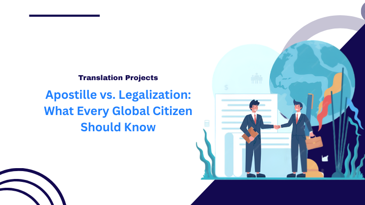 Apostille vs. Legalization: What Every Global Citizen Should Know