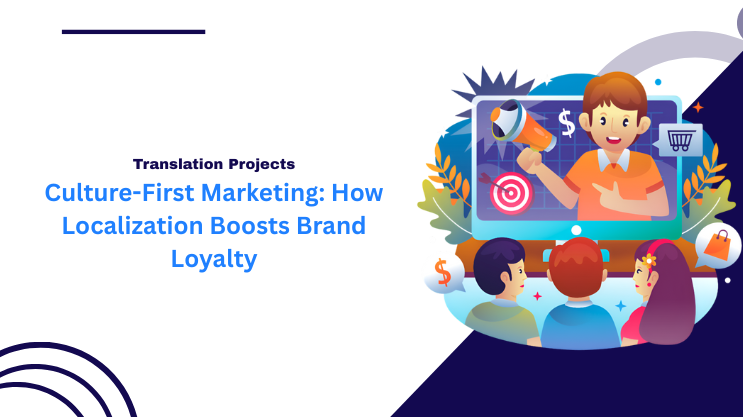 Culture-First Marketing: How Localization Boosts Brand Loyalty