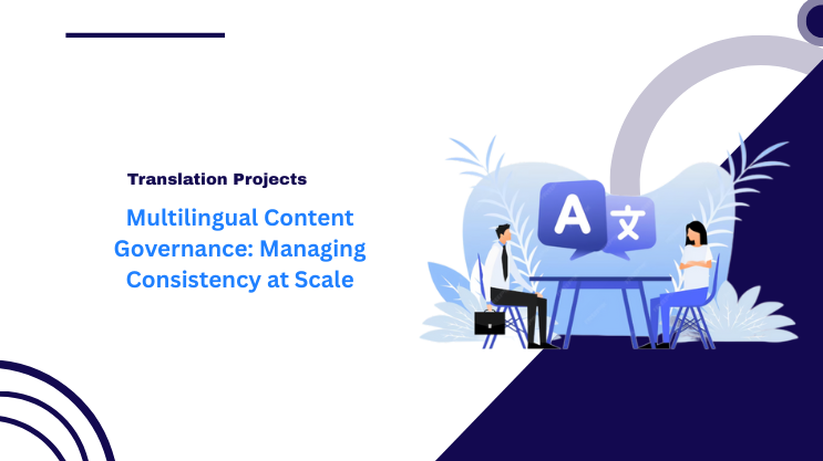 Multilingual Content Governance: Managing Consistency at Scale