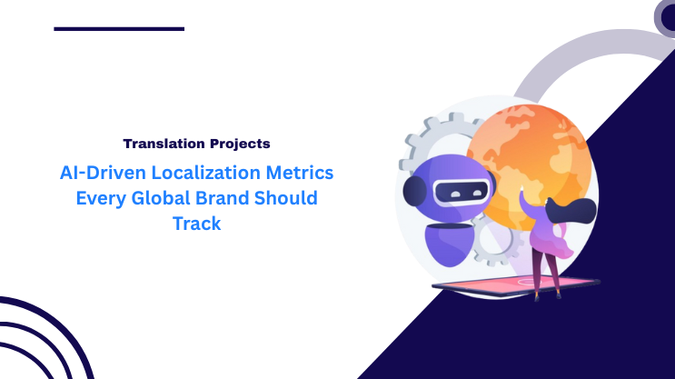 AI-Driven Localization Metrics Every Global Brand Should Track