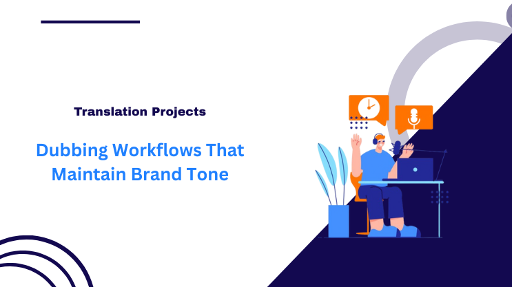 Dubbing Workflows That Maintain Brand Tone