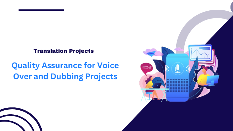 Quality Assurance for Voice Over and Dubbing Projects